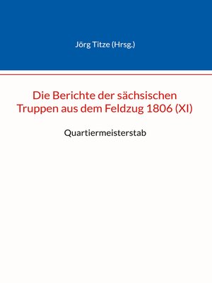 cover image of Die Berichte der sächsischen Truppen aus dem Feldzug 1806 (XI)